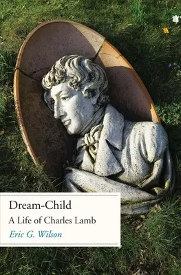 Dream-Child: Charles Lamb élete - Dream-Child: A Life of Charles Lamb