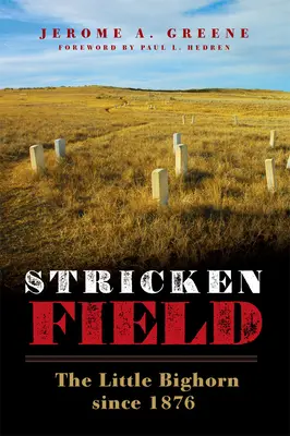 Sújtott mező: Little Bighorn 1876 óta - Stricken Field: The Little Bighorn since 1876