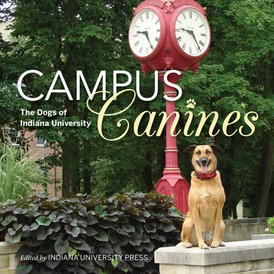 Campus kutyák: Az Indiana Egyetem kutyái - Campus Canines: The Dogs of Indiana University