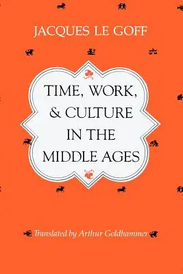 Čas, práce a kultura ve středověku - Time, Work, and Culture in the Middle Ages