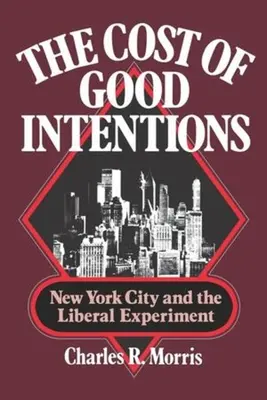 A jó szándék ára: New York City és a liberális kísérlet - The Cost of Good Intentions: New York City and the Liberal Experiment