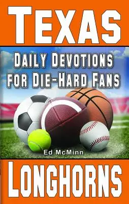 Napi áhítatok a keményvonalas szurkolóknak Texas Longhorns - Daily Devotions for Die-Hard Fans Texas Longhorns