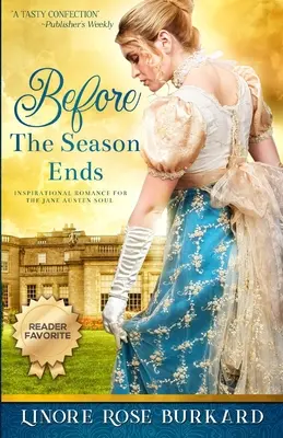 Mielőtt véget ér a szezon: Regency Anglia regénye - Before the Season Ends: A Novel of Regency England