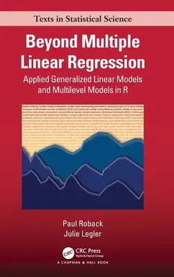 Beyond Multiple Linear Regression: Alkalmazott általánosított lineáris modellek és többszintű modellek az R-ben - Beyond Multiple Linear Regression: Applied Generalized Linear Models And Multilevel Models in R