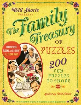 Will Shortz bemutatja a családi rejtvénytárat: 300 szórakoztató rejtvény, amit megoszthatunk egymással - Will Shortz Presents the Family Treasury of Puzzles: 300 Fun Puzzles to Share