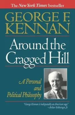 A Cragged Hill körül: Személyes és politikai filozófia - Around the Cragged Hill: A Personal and Political Philosophy