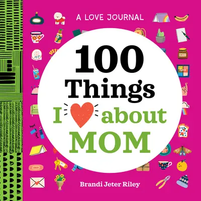 A Love Journal: 100 dolog, amit szeretek anyában - A Love Journal: 100 Things I Love about Mom