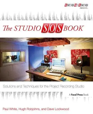 The Studio SOS Book: Megoldások és technikák a projektfelvételi stúdió számára - The Studio SOS Book: Solutions and Techniques for the Project Recording Studio