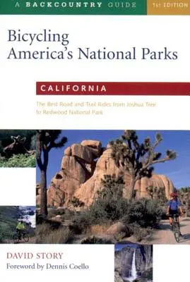 Kerékpározás Amerika nemzeti parkjai: Kalifornia: Redwoods Nemzeti Park: A legjobb út- és túraútvonalak a Joshua Tree-től a Redwoods Nemzeti Parkig - Bicycling America's National Parks: California: The Best Road and Trail Rides from Joshua Tree to Redwoods National Park