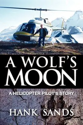 Egy farkas holdja: Egy helikopterpilóta története - A Wolf's Moon: A Helicopter Pilot's Story