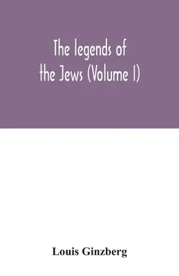 A zsidók legendái (I. kötet) - The legends of the Jews (Volume I)