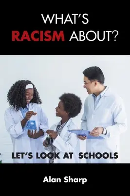 Miről szól a rasszizmus?: Nézzük meg az iskolákat - What's racism about?: Let's look at schools