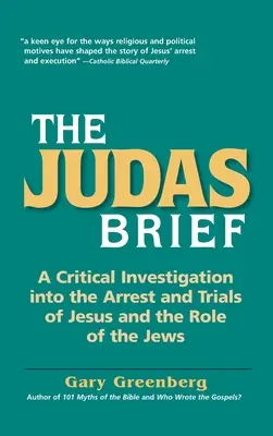 A Júdás-levél: Jézus letartóztatásának és perének kritikai vizsgálata, valamint a zsidók szerepe - The Judas Brief: A Critical Investigation Into the Arrest and Trials of Jesus and the Role of the Jews