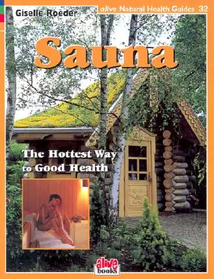 Szauna: A legforróbb út a jó egészséghez - Sauna: The Hottest Way to Good Health