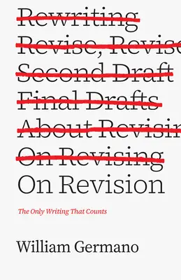 A revízióról: Az egyetlen írás, ami számít - On Revision: The Only Writing That Counts