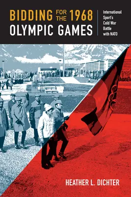 Az 1968-as olimpiai játékokra való pályázás: A nemzetközi sport hidegháborús csatája a NATO-val - Bidding for the 1968 Olympic Games: International Sport's Cold War Battle with NATO