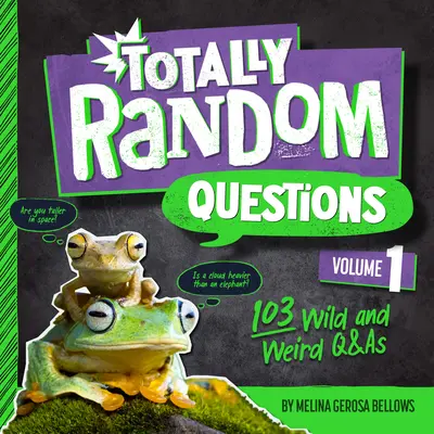 Teljesen véletlenszerű kérdések 1. kötet: 101 vad és furcsa kérdés és felelet - Totally Random Questions Volume 1: 101 Wild and Weird Q&as