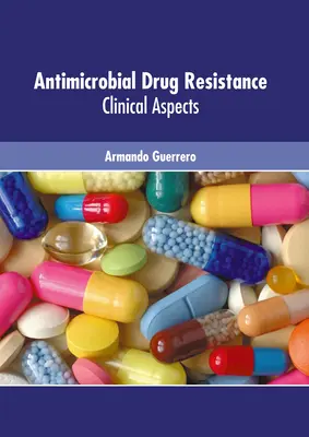 Antimikrobiális gyógyszerrezisztencia: Klinikai szempontok - Antimicrobial Drug Resistance: Clinical Aspects