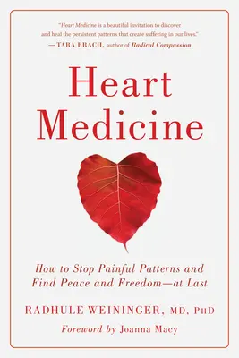 Szívgyógyászat: Hogyan állítsuk meg a fájdalmas mintákat, és találjuk meg a békét és a szabadságot - végre! - Heart Medicine: How to Stop Painful Patterns and Find Peace and Freedom--At Last