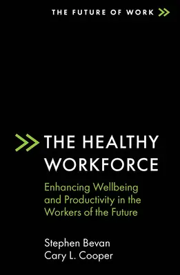 Az egészséges munkaerő: A jövő munkavállalóinak jóléte és termelékenysége - The Healthy Workforce: Enhancing Wellbeing and Productivity in the Workers of the Future