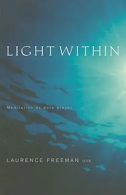 Light Within: A meditáció mint tiszta ima - Light Within: Meditation as pure prayer