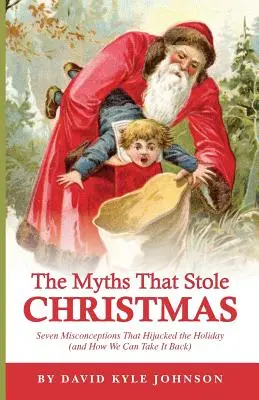 A mítoszok, amelyek ellopták a karácsonyt - The Myths That Stole Christmas