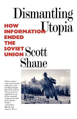 Az utópia lebontása: Hogyan vetett véget az információ a Szovjetuniónak - Dismantling Utopia: How Information Ended the Soviet Union