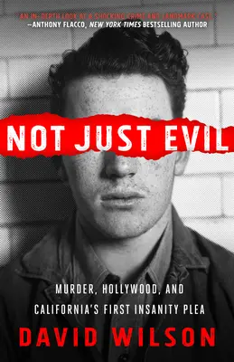 Nem csak gonoszság: Gyilkosság, Hollywood és Kalifornia első beszámíthatatlansági vádja - Not Just Evil: Murder, Hollywood, and California's First Insanity Plea