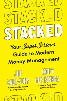Stacked: A modern pénzkezelés szuperkomoly útmutatója - Stacked: Your Super-Serious Guide to Modern Money Management