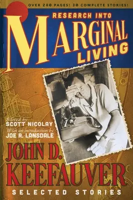 Kutatás a marginális életmódról: John D. Keefauver válogatott történetei - Research Into Marginal Living: The Selected Stories of John D. Keefauver