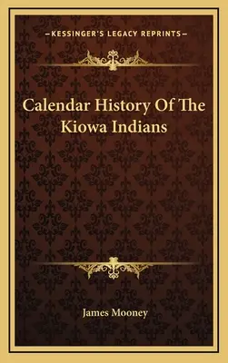 A Kiowa indiánok naptártörténete - Calendar History Of The Kiowa Indians