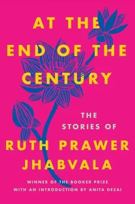 A század végén: Ruth Prawer Jhabvala történetei - At the End of the Century: The Stories of Ruth Prawer Jhabvala