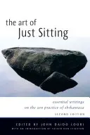 A Csak ülni művészete: Alapvető írások a Shikantaza zen gyakorlatáról - The Art of Just Sitting: Essential Writings on the Zen Practice of Shikantaza