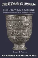 A politikai gépezet: A szuverenitás összerakása a bronzkori Kaukázusban - The Political Machine: Assembling Sovereignty in the Bronze Age Caucasus