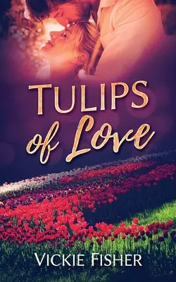 A szerelem tulipánjai - Tulips of Love