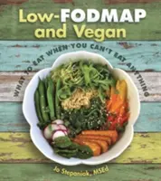 Low-Fodmap és vegán: Mit együnk, ha nem ehetünk semmit - Low-Fodmap and Vegan: What to Eat When You Can't Eat Anything