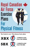 A Kanadai Királyi Légierő gyakorlattervei a fizikai fittségért: Két könyv egyben / Két híres alapterv - Royal Canadian Air Force Exercise Plans for Physical Fitness: Two Books in One / Two Famous Basic Plans