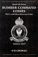 RAF Bomber CMD Losses Vol 8: Hcus 39-47: Hcus és egyéb egységek 1939-1947 - RAF Bomber CMD Losses Vol 8: Hcus 39-47: Hcus and Miscellaneous Units 1939-1947