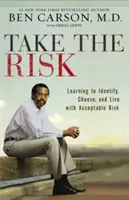 Vállald a kockázatot: Tanulj meg azonosítani, választani és élni az elfogadható kockázattal - Take the Risk: Learning to Identify, Choose, and Live with Acceptable Risk