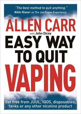 Allen Carr's Easy Way to Quit Vaping: Szabadulj meg a Juul, az Iqos, az eldobható termékek, a tartályok vagy bármely más nikotintermékektől - Allen Carr's Easy Way to Quit Vaping: Get Free from Juul, Iqos, Disposables, Tanks or Any Other Nicotine Product