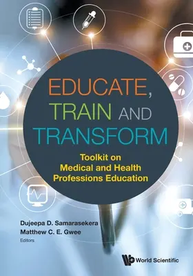 Nevelj, képezz és alakíts! Eszköztár az orvosi és egészségügyi szakképzésről - Educate, Train and Transform: Toolkit on Medical and Health Professions Education