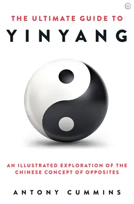 A Yin Yang végső útmutatója - The Ultimate Guide to Yin Yang