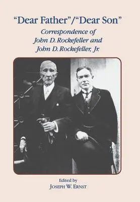 Kedves apa, kedves fiam: John D. Rockefeller és ifj. - Dear Father, Dear Son: Correspondence of John D. Rockefeller and Jr.