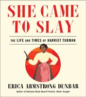 Azért jött, hogy megölje: Harriet Tubman élete és kora - She Came to Slay: The Life and Times of Harriet Tubman