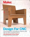 Design for Cnc: Bútorprojektek és gyártástechnika - Design for Cnc: Furniture Projects and Fabrication Technique