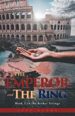 A császár és a gyűrű: A Kereső-trilógia 2. könyve - The Emperor and the Ring: Book 2 in the Seeker Trilogy