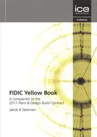 FIDIC Sárga könyv - A 2017-es üzem- és tervező-építési szerződés kísérője - FIDIC Yellow Book - A companion to the 2017 Plant and Design-Build Contract