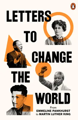 Levelek a világ megváltoztatására: Pankhursttől Orwellig - Letters to Change the World: From Pankhurst to Orwell