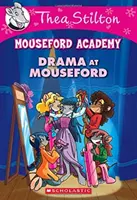 Dráma Mousefordban (Thea Stilton Mouseford Akadémia #1), 1: Egy Geronimo Stilton-kaland (Thea Stilton Mouseford Academy #1), 1. - Drama at Mouseford (Thea Stilton Mouseford Academy #1), 1: A Geronimo Stilton Adventure