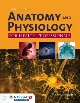 Anatómia és élettan egészségügyi szakemberek számára Harmadik kiadás - Anatomy and Physiology for Health Professionals Third Edition